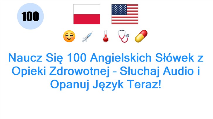 Naucz Się 100 Angielskich Słówek z Opieki Zdrowotnej – Słuchaj Audio i Opanuj Język Teraz!